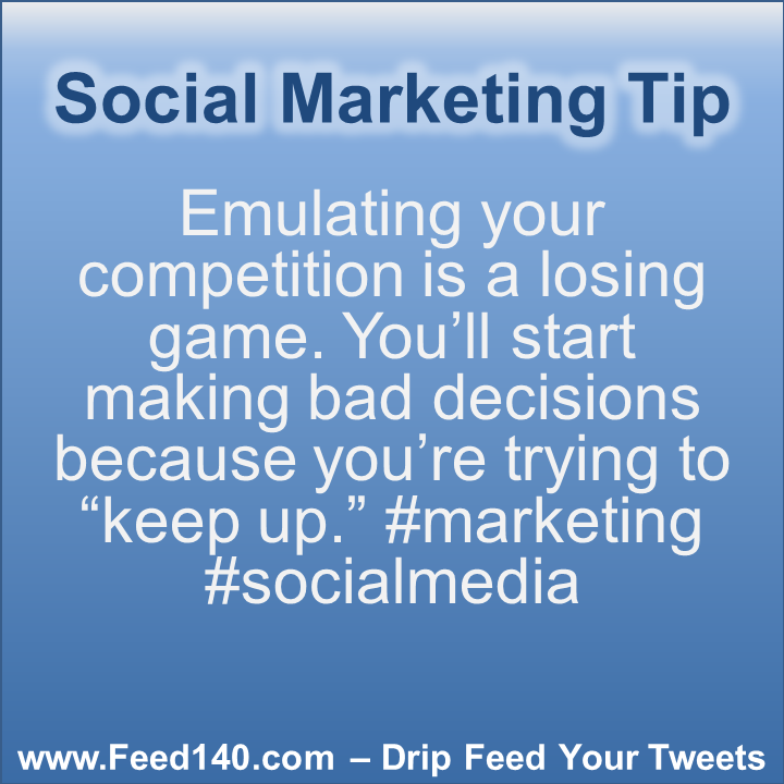 Emulating your competition is a losing game. You’ll start making bad decisions because you’re trying to “keep up.” #marketing #socialmedia