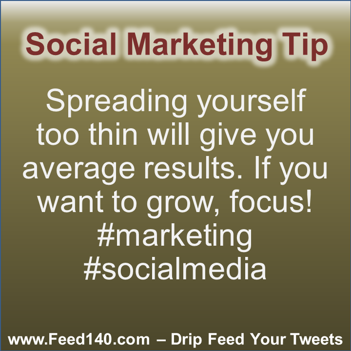 Spreading yourself too thin will give you average results. If you want to grow, focus #marketing #socialmedia