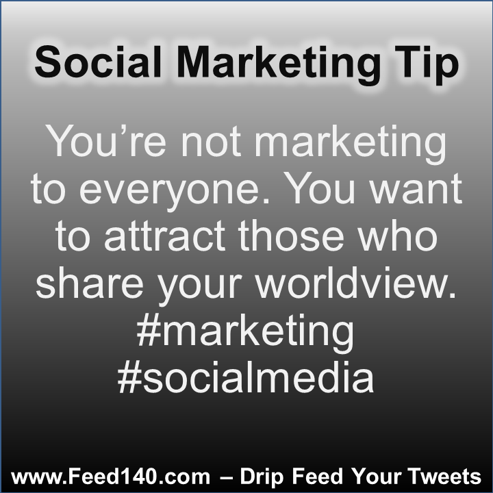 You’re not marketing to everyone. You want to attract those who share your worldview. #marketing #socialmedia