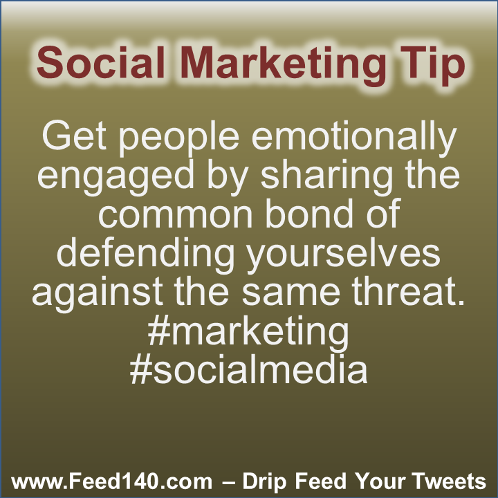 Get people emotionally engaged by sharing the common bond of defending yourselves against the same threat. #marketing #socialmedia