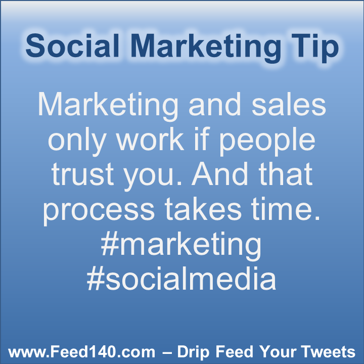 Marketing and sales only work if people trust you. And that process takes time. #marketing #socialmedia