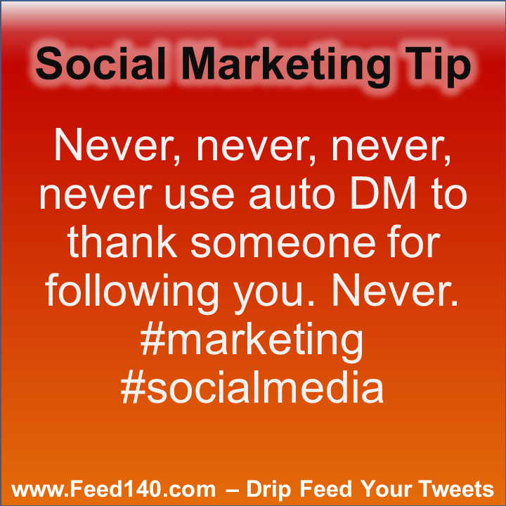Never, never, never, never use auto DM to thank someone for following you. Never. #marketing #socialmedia