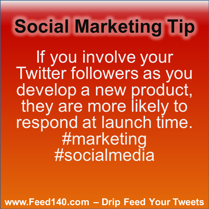 If you involve your Twitter followers as you develop a new product, they are more likely to respond at launch time. #marketing #socialmedia