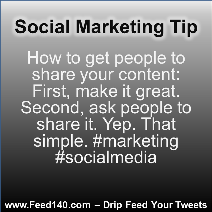 How to get people to share your content: First, make it great. Second, ask people to share it. Yep. That simple. #marketing #socialmedia