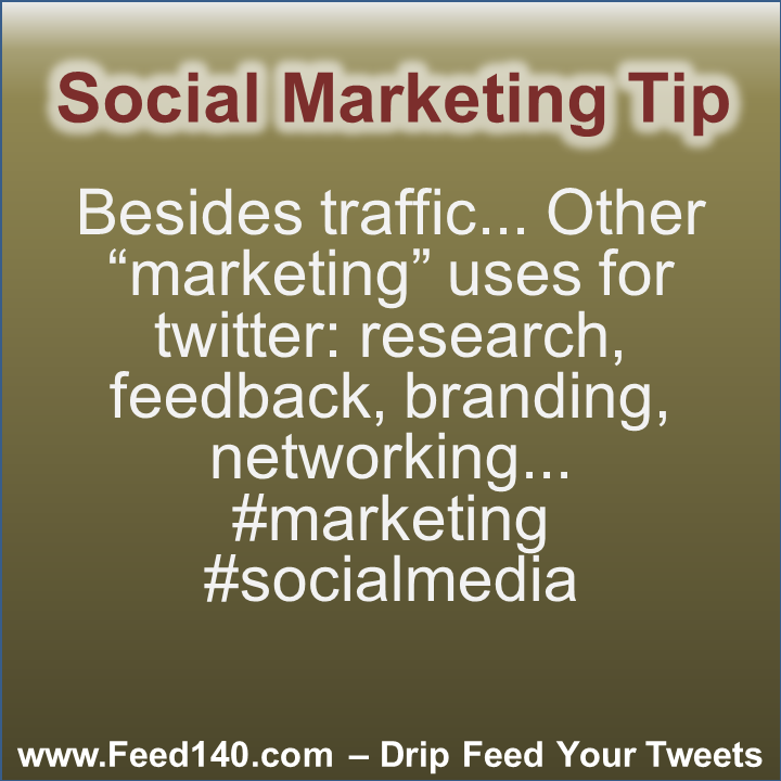 Besides traffic... Other 'marketing' uses for twitter: research, feedback, branding, networking... #marketing #socialmedia
