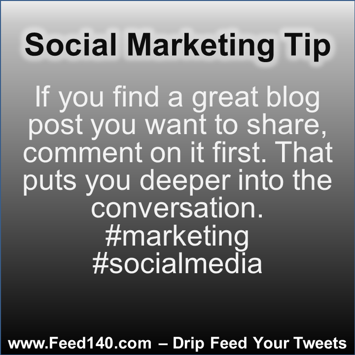 If you find a great blog post you want to share, comment on it first. That puts you deeper into the conversation. #marketing #socialmedia