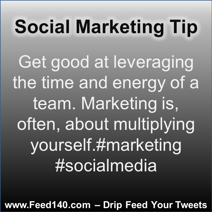 Get good at leveraging the time and energy of a team. Marketing is, often, about multiplying yourself. #marketing #socialmedia